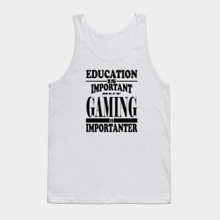 Education Is Important But Gaming Is Importanter Tank Top